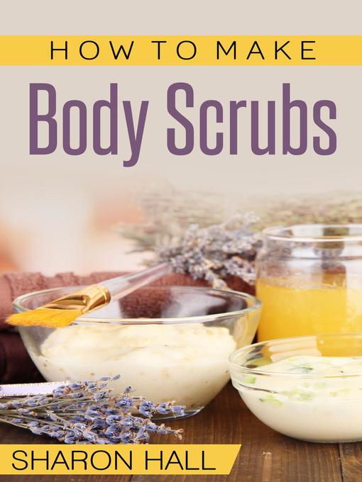 Title details for How to Make Body Scrubs by Sharon Hall - Wait list